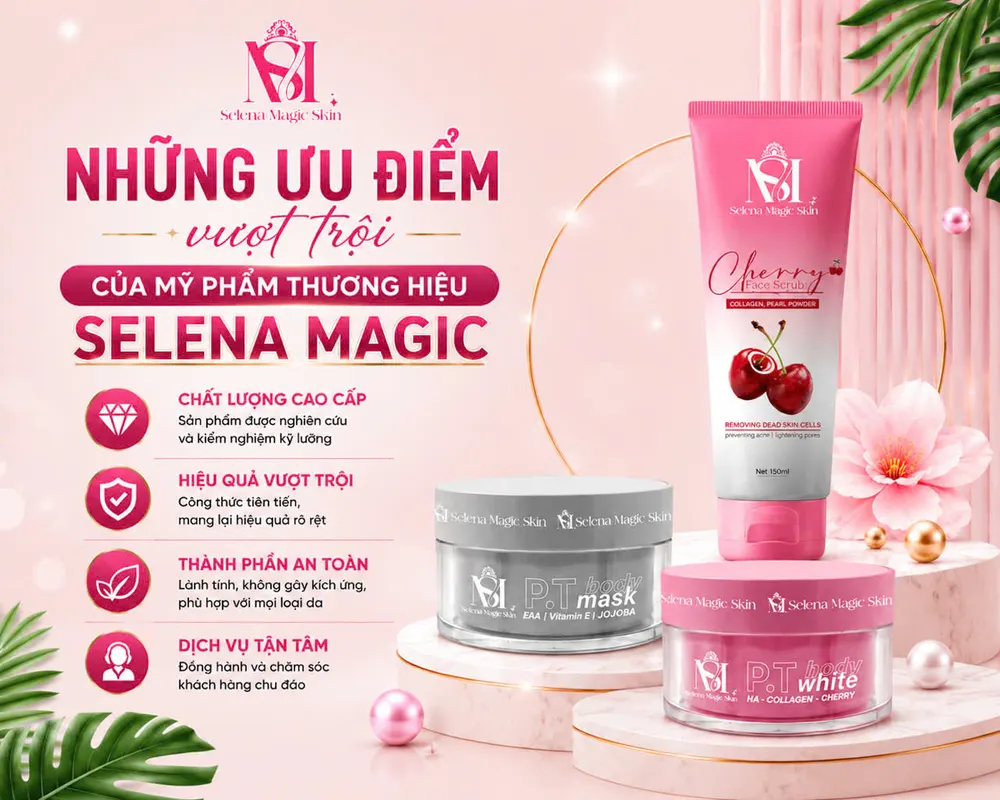 Ưu điểm vượt trội của mỹ phẩm thương hiệu Selena Magic